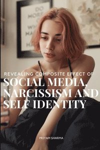 bokomslag Revealing composite effect of social media narcissism and self identity