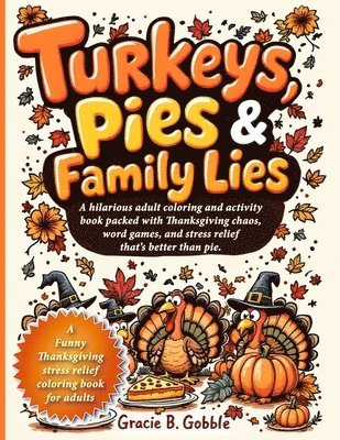 Grace B Gobble, Grace B. Gobble - Turkeys, Pies & Family Lies, Häftad