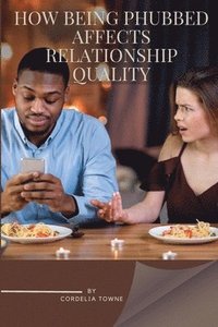 bokomslag How being phubbed affects relationship quality