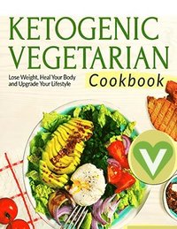 bokomslag Vegetarian Keto Diet For Beginners - A Detailed Cookbook with Delicious Recipes to Lose Weight Naturally with Tasty Seasonal Dishes and the Complete Guide to Always Stay Fit