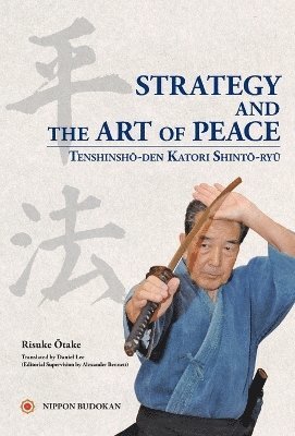 Risuke Otake - Strategy and the Art of Peace - Tenshinsho-den Katori Shinto-ryu, Häftad