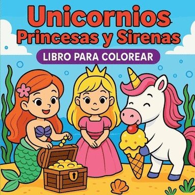 bokomslag Unicornios, Princesas y Sirenas Libro para colorear