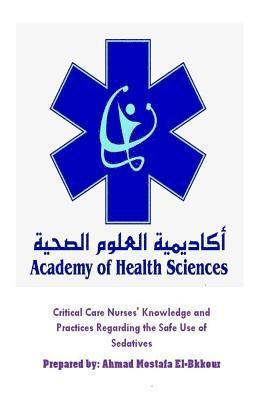 Critical Care Nurses' Knowledge and Practices Regarding the Safe Use of Sedative 1