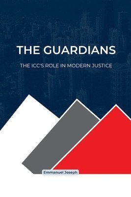 bokomslag Guardians, The ICC's Role in Modern Justice