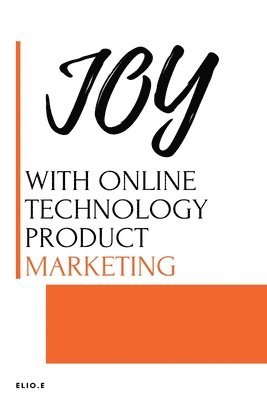 Elio E, ELIO E - JOY WITH ONLINE Technology PRODUCT Marketing, Häftad