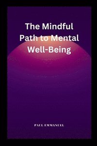 bokomslag The Mindful Path to Mental Well-Being