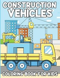 bokomslag Construction Vehicles Coloring Book For Kids