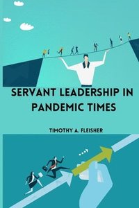bokomslag Servant Leadership in Pandemic Times