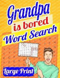 bokomslag Grandpa Is Bored Word Search Large Print