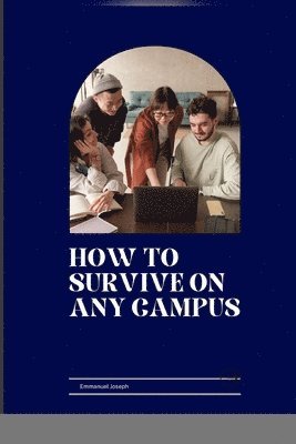 bokomslag How to Survive on Any Campus