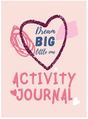 bokomslag Dream Big Little One Activity Journal.3 in 1 diary, coloring pages, mazes and positive affirmations for kids.