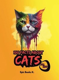 bokomslag 100 Facts about Cats for Kids