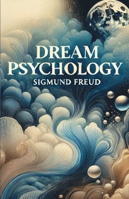 Sigmund Freud - Dream Psychology(Illustrated), Häftad