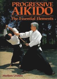 bokomslag Progressive Aikido: The Essential Elements