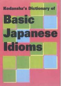 bokomslag Kodansha's Dictionary of Basic Japanese Idioms