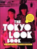 bokomslag Tokyo Look Book, The: Stylish To Spectacular, Goth To Gyaru, Sidewalk To Catwalk