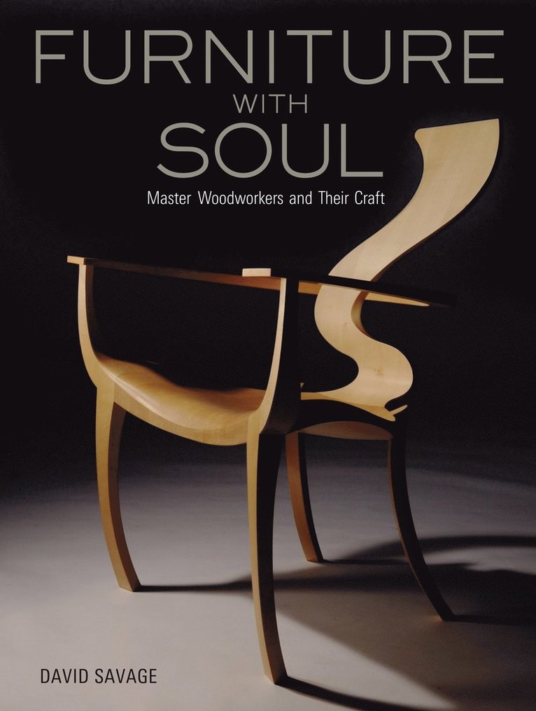 David Savage - Furniture With Soul: Master Woodworkers And Their Craft, Inbunden