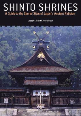 Shinto Shrines: A Guide to the Sacred Sites of Japan's Ancient Religion