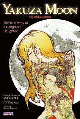 Yakuza Moon: True Story Of A Gangster's Daughter (the Manga Edition) 1