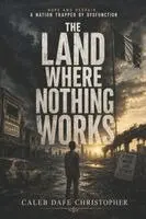 Caleb Dafe Christopher - Land Where Nothing Works, Häftad. Tillgänglighet: Lägg i varukorg