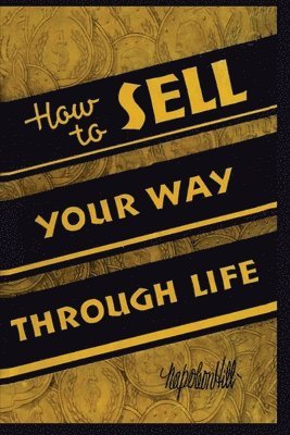 Napoleon Hill - How To Sell Your Way Through Life, Häftad
