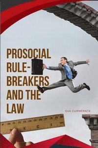 bokomslag Prosocial Rule-Breakers and the Law