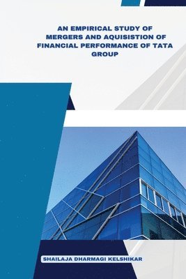 bokomslag An Empirical Study of Mergers and Acquisitions of Financial Performance of Tata Group