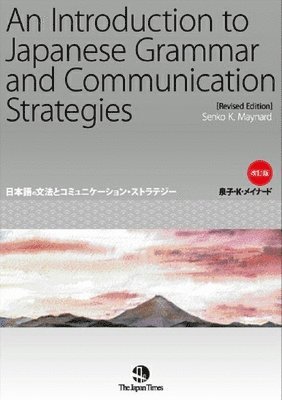 Senko K. Maynard - An Introduction to Japanese Grammar and Communication Strategies [Revised Edition], Häftad