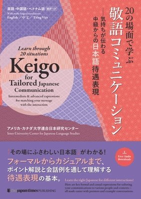 bokomslag Learn Through 20 Situations: Keigo for Tailored Japanese Communication: Intermediate & Advanced Expressions for Matching Your Message with the Interac