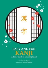 bokomslag Easy and Fun Kanji: A Basic Guide to Learning Kanji