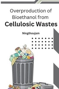 bokomslag Overproduction of Bioethanol from Cellulosic Wastes