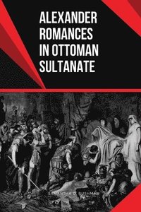 bokomslag Alexander Romances in Ottoman Sultanate