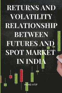 bokomslag Returns and Volatility Relationship Between Futures and Spot Market in India