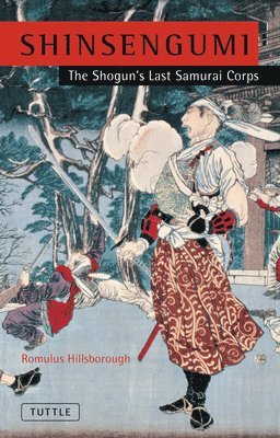 Romulus Hillsborough - Shinsengumi: The Shogun's Last Samurai Corps, Häftad