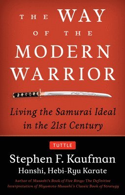 Stephen F Kaufman - Kaufman, S: Way of the Modern Warrior, Häftad