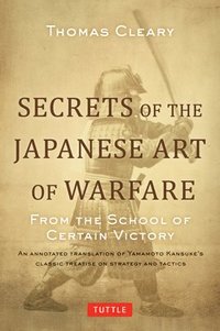 bokomslag Secrets of the Japanese Art of Warfare: From the School of Certain Victory