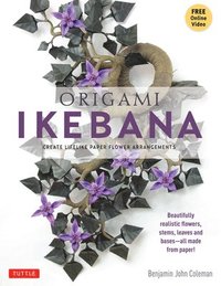 bokomslag Origami Ikebana: Create Lifelike Paper Flower Arrangements (Instructional Videos)