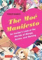 Patrick W. Galbraith - Moe Manifesto: An Insider's Look at the Worlds of Manga, Anime, and Gaming, Häftad