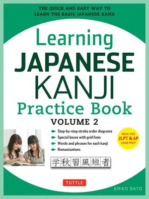 Eriko Sato Ph.D., Eriko Sato - Learning Japanese Kanji Practice Book Volume 2, Häftad