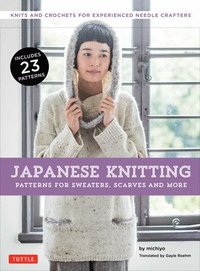 bokomslag Japanese Knitting: Patterns for Sweaters, Scarves and More: Knits and Crochets for Experienced Needle Crafters