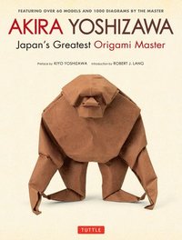 bokomslag Akira Yoshizawa, Japan's Greatest Origami Master