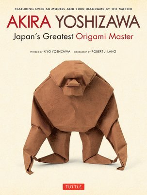 Akira Yoshizawa - Akira Yoshizawa, Japan's Greatest Origami Master, Inbunden