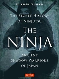 bokomslag The Ninja, The Secret History of Ninjutsu