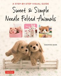 bokomslag Sweet & Simple Needle Felted Animals