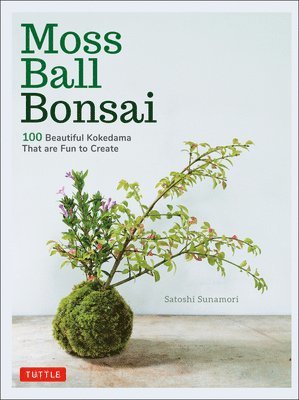Satoshi Sunamori - Moss Ball Bonsai, Inbunden