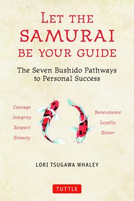 bokomslag Let the Samurai Be Your Guide: The Seven Bushido Pathways to Personal Success