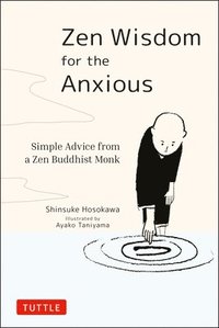 bokomslag Zen Wisdom for the Anxious