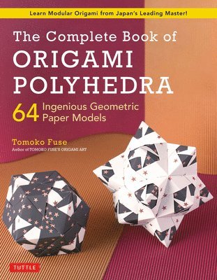 Tomoko Fuse - Complete Book of Origami Polyhedra, Häftad