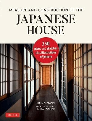 Heino Engel - Measure and Construction of the Japanese House, Inbunden