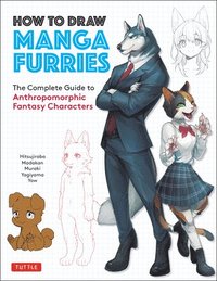 bokomslag How to Draw Manga Furries: The Complete Guide to Anthropomorphic Fantasy Characters (750 illustrations)